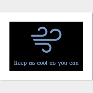 Keep as cool as you can Posters and Art